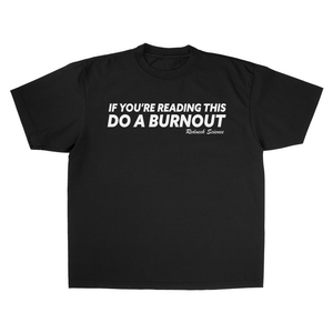 Do A Burnout Tee